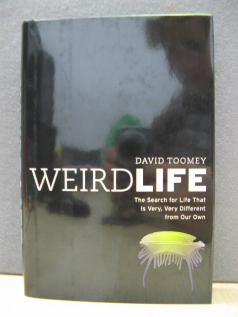 Weird Life: The Search for Life That is Very, Very Different from Our Own