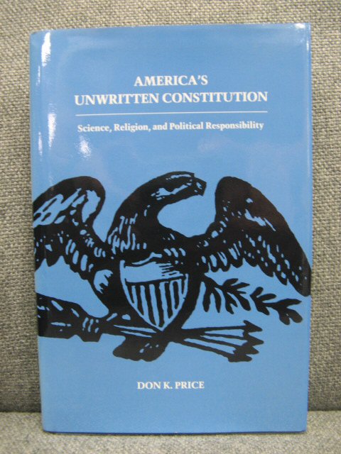 America's Unwritten Constitution: Science, Religion, and Political Responsibility