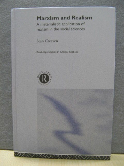 Marxism and Realism: A Materialistic Application of Realism in the Social Sciences (Routledge Studies in Critical Realism)