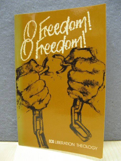 O Freedom! O Freedom!: Liberation Theology