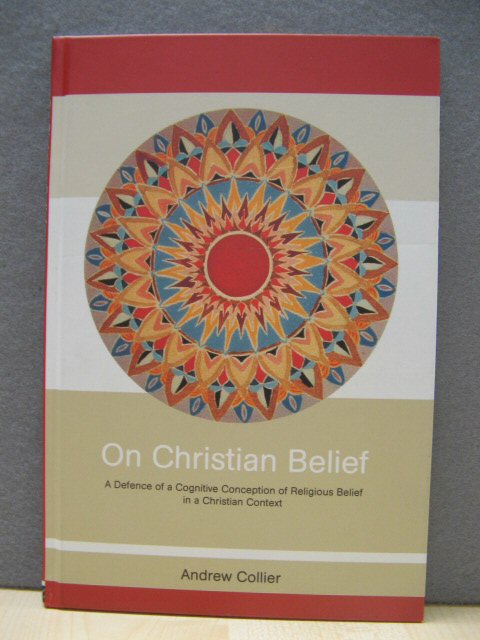 On Christian Belief: A Defence of a Cognitive Conception of Religious Belief in a Christian Context (Routledge Studies in Critical Realism)