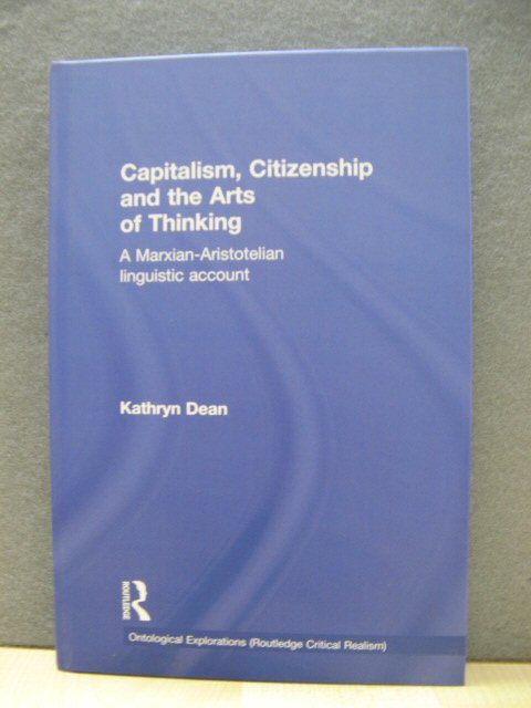 Capitalism, Citizenship and the Arts of Thinking: A Marxian-Aristotelian Linguistic Account (Ontological Explorations)