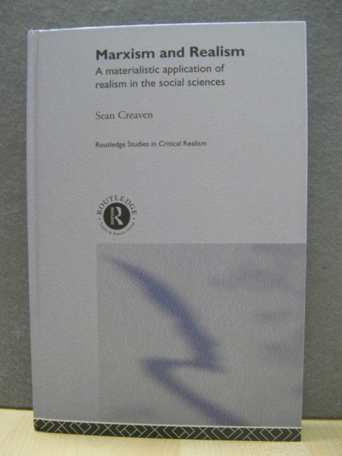 Marxism and Realism: A Materialistic Application of Realism in the Social Sciences (Routledge Studies in Critical Realism)