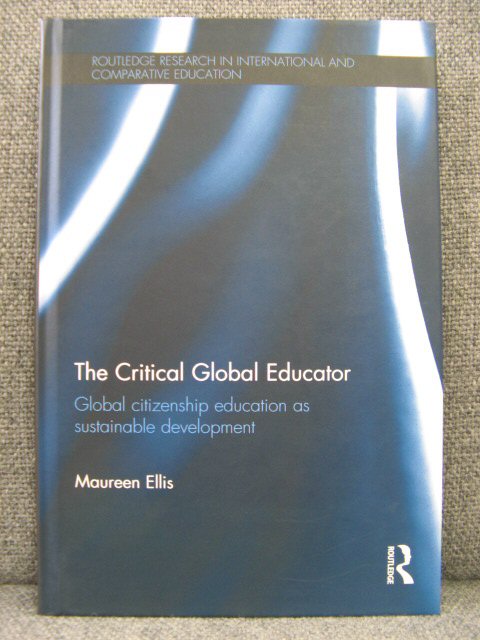 The Critical Global Educator: Global Citizenship Education as Sustainable Development