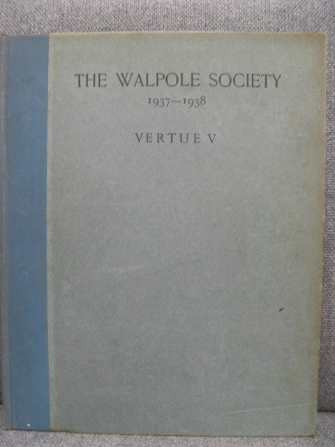 The Walpole Society: Vol. XXVI: 1937-1938: Vertue V
