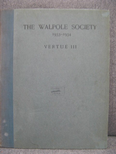 The Walpole Society: Vol. XXII: 1933-1934: Vertue III