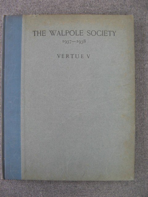The Walpole Society 1937-1938: Volume 26: Vertue V