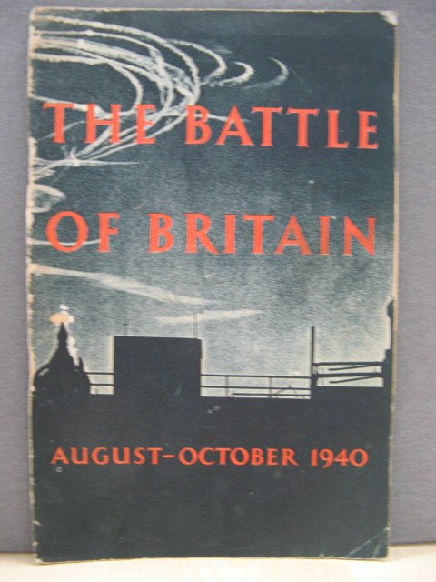 The Battle of Britain: An Air Ministry Account of the Great Days from 8th August - 31st October 1940