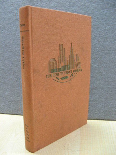 The Rise of Urban America: Satellite Cities: A Study of Industrial Suburbs
