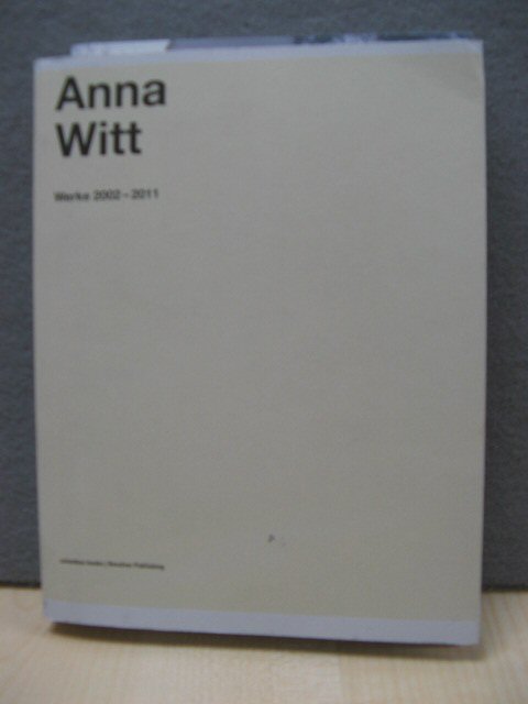 Anna Witt: Werke 2002-2011