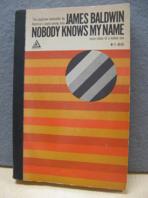 Nobody Knows My Name: More Notes of a Native Son