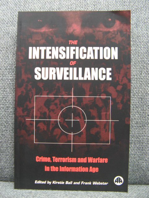 The Intensification of Surveillance: Crime, Terrorism and Warfare in the Information Age