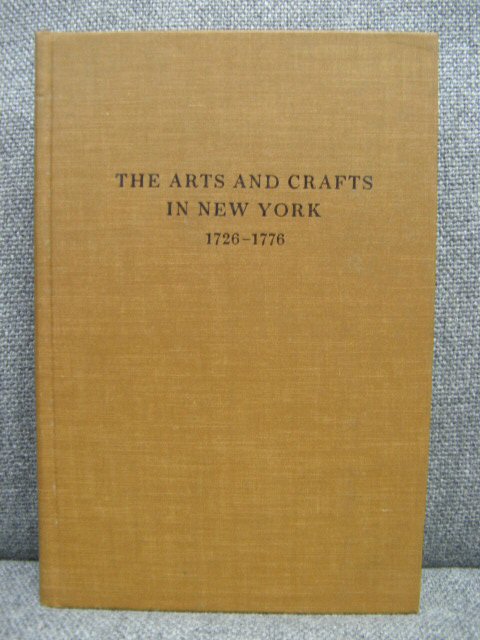 The Arts and Crafts in New York: 1726-1776