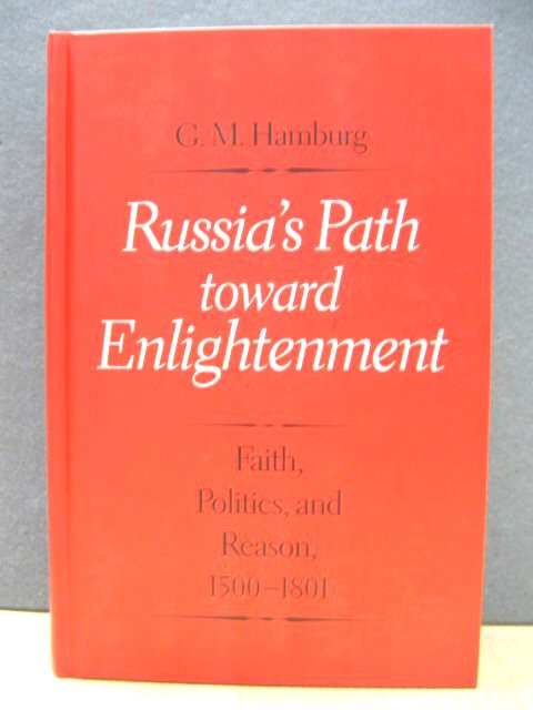 Russia's Path Toward Enlightenment: Faith, Politics, and Reason, 1500 - 1801