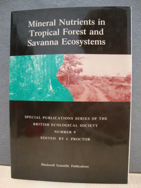 Mineral Nutrients in Tropical Forest and Savanna Ecosystems (Special Publications Series of the British Ecological Society)