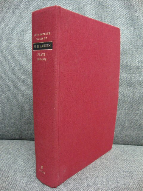W.H. Auden and Christopher Isherwood: Plays: And Other Dramatic Writings By W.H. Auden 1928-1938