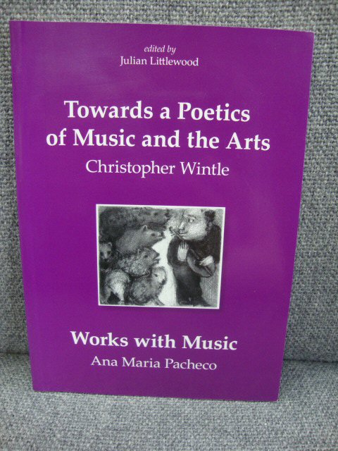 Towards a Poetics of Music and the Arts, Including Works with Music by Ana Maria Pacheco