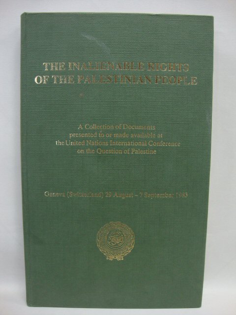 The Inalienable Rights of the Palestinian People: A Collection of Documents Presented to or Made Available at the United Nations International Conference on the Question of Palestine