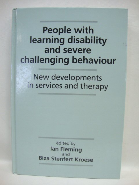 People with Learning Disability and Severe Challenging Behaviour: New Developments in Services and Therapy