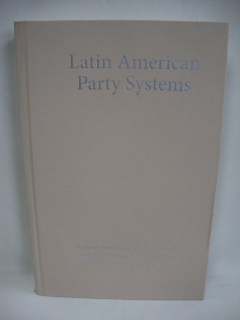 Latin American Party Systems (Cambridge Studies in Comparative Politics)