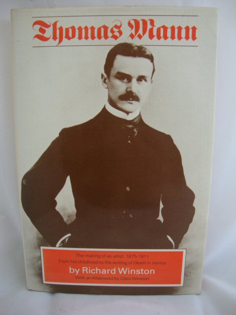 Thomas Mann: The Making of an Artist, 1875 - 1911