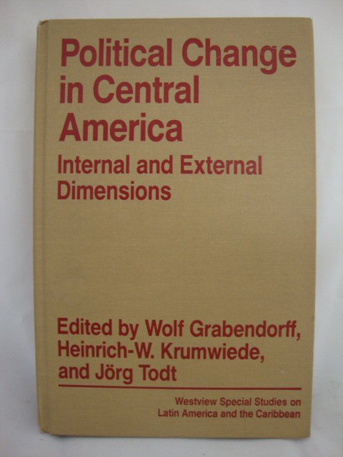 Political Change in Central America: Internal and External Dimensions