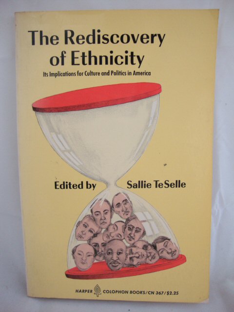 The Rediscovery of Ethnicity: Its Implications for Culture and Politics in America