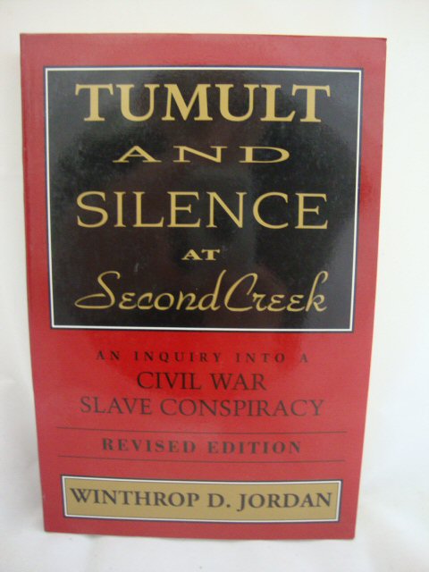 Tumult and Silence at Second Creek: An Inquiry Into a Civil War Slave Conspiracy