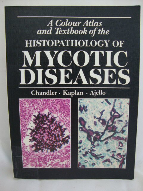 A Colour Atlas and Textbook of the Histopathology of Mycotic Diseases