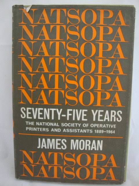 The National Association of Operative Printers and Assistants 1889-1964: Seventy-Five Years