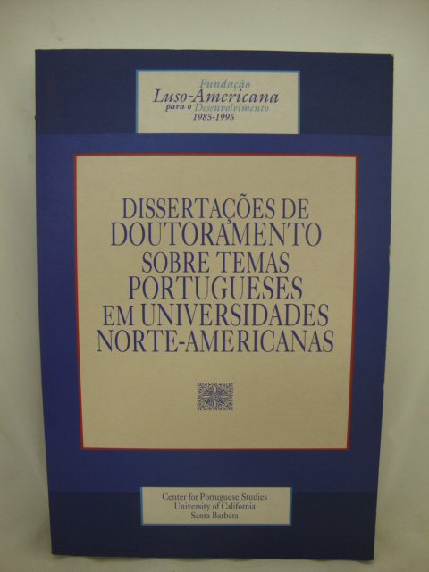 Dissertacoes De Doutoramento Sobre Temas Portugueses Em Universidades Norte-Americanas