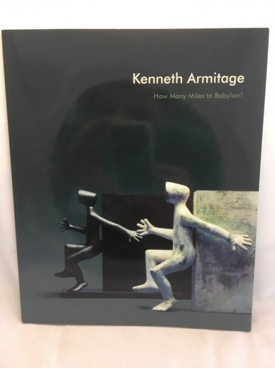Kenneth Armitage 1916 - 2002: How Many Miles to Babylon