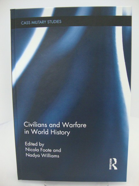 Civilians and Warfare in World History (Cass Military Studies)
