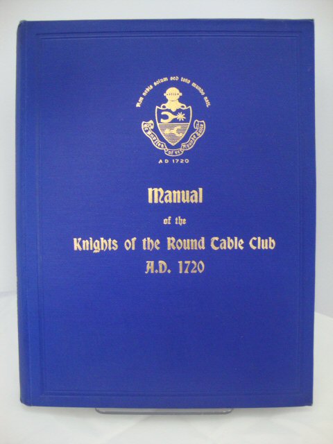 The Manual of the Knights of The Round Table Club (A.D. 1720) (Confirmed in General Council 12 December, 1927)