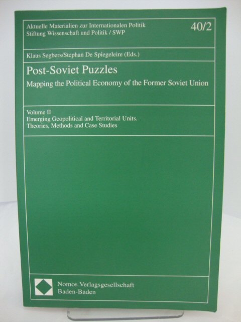 Post-Soviet Puzzles: Mapping the Political Economy of the Former Soviet Union, Volume II: Emerging Geopolitical and Territorial Units. Theories, Methods and Case Studies