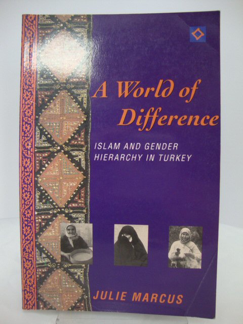 A World of Difference: Islam and Gender Hierarchy in Turkey