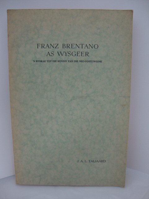 Franz Brentano as Wysgeer: 'N Bydrae Tot Die Kennis Van Die Neo-Positiwisme