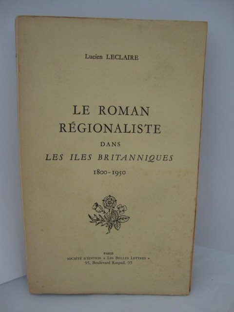 Le Roman Regionaliste Dans Les Iles Britanniques, 1800 - 1950 (Collection d'Histoire et De Litterature Etrangeres)