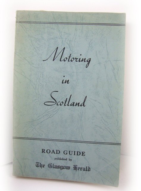 Motoring in Scotland: Road Guide Published By The Glasgow Herald
