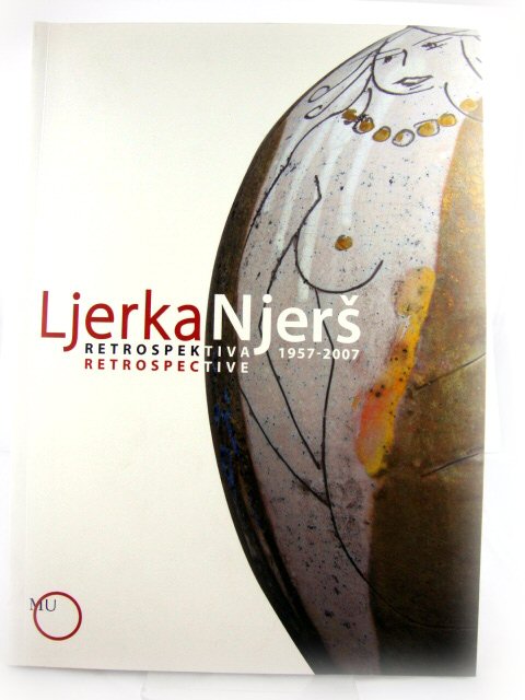 Ljerka Njers: Retrospektiva/Retrospective 1957 - 2007