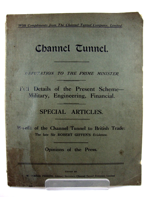 Channel Tunnel: Deputation to the Prime Minister: Full Details of the Present Scheme - Military, Engineering, Financial