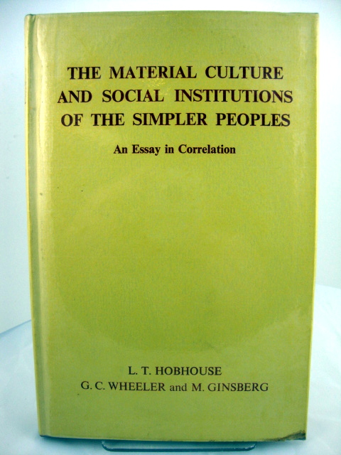 The Material Culture and Social Institutions of the Simpler Peoples: An Essay in Correlation