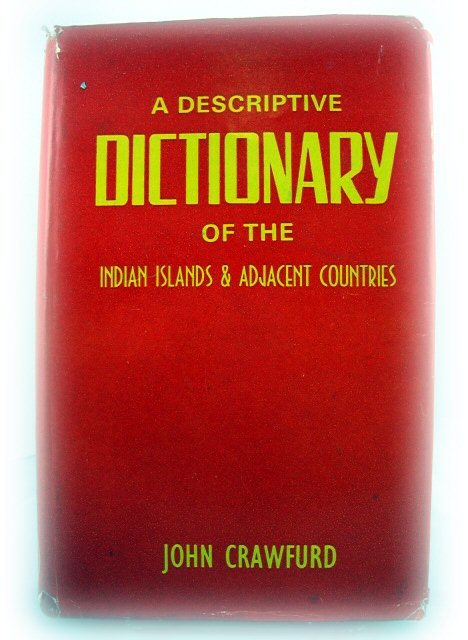 A Descriptive Dictionary of the Indian Islands and Adjacent Countries