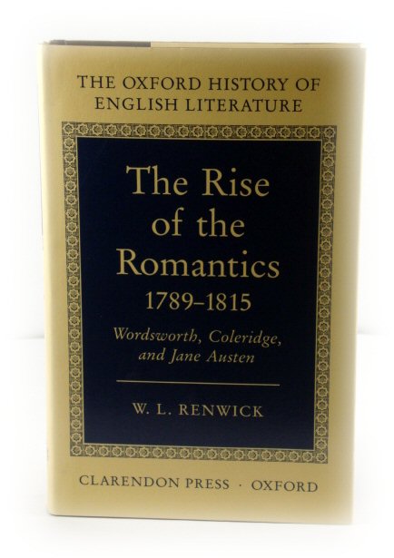 The Rise of the Romantics, 1789 - 1815: Wordsworth, Coleridge, and Jane Austen (The Oxford History of English Literature)