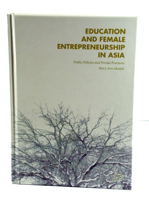 Education and Female Entrepreneurship in Asia: Public Policies and Private Practices