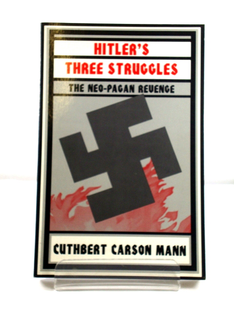Hitler's Three Struggles: The Neo-Pagan Revenge
