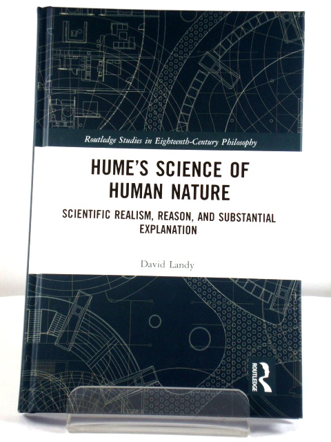 Hume's Science of Human Nature: Scientific Realism, Reason, and Substantial Explanation (Routledge Studies in Eighteenth-Century Philosophy)