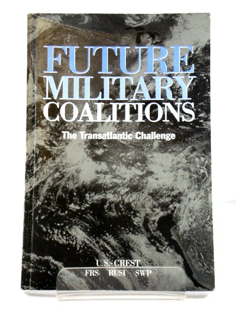 Future Military Coalitions: The Transatlantic Challenge