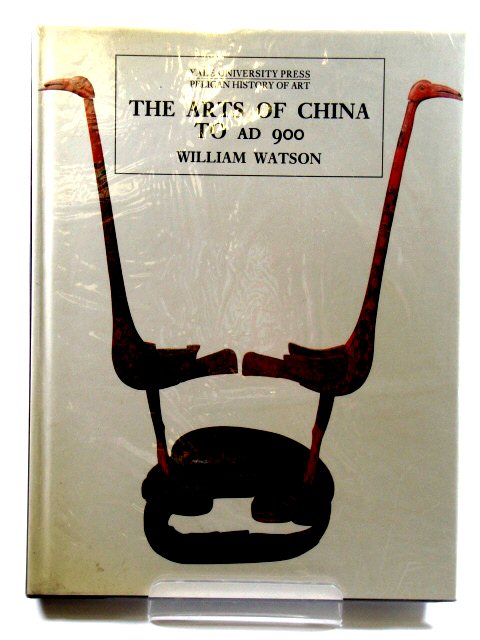 The Arts of China to AD 900