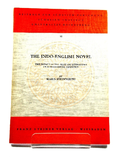 The Indo-English Novel: The Impact of the West on Literature in a Developing Country (Beitrage Zur Sudasienforschung Sudasien-Institut Universitat Heidelberg)
